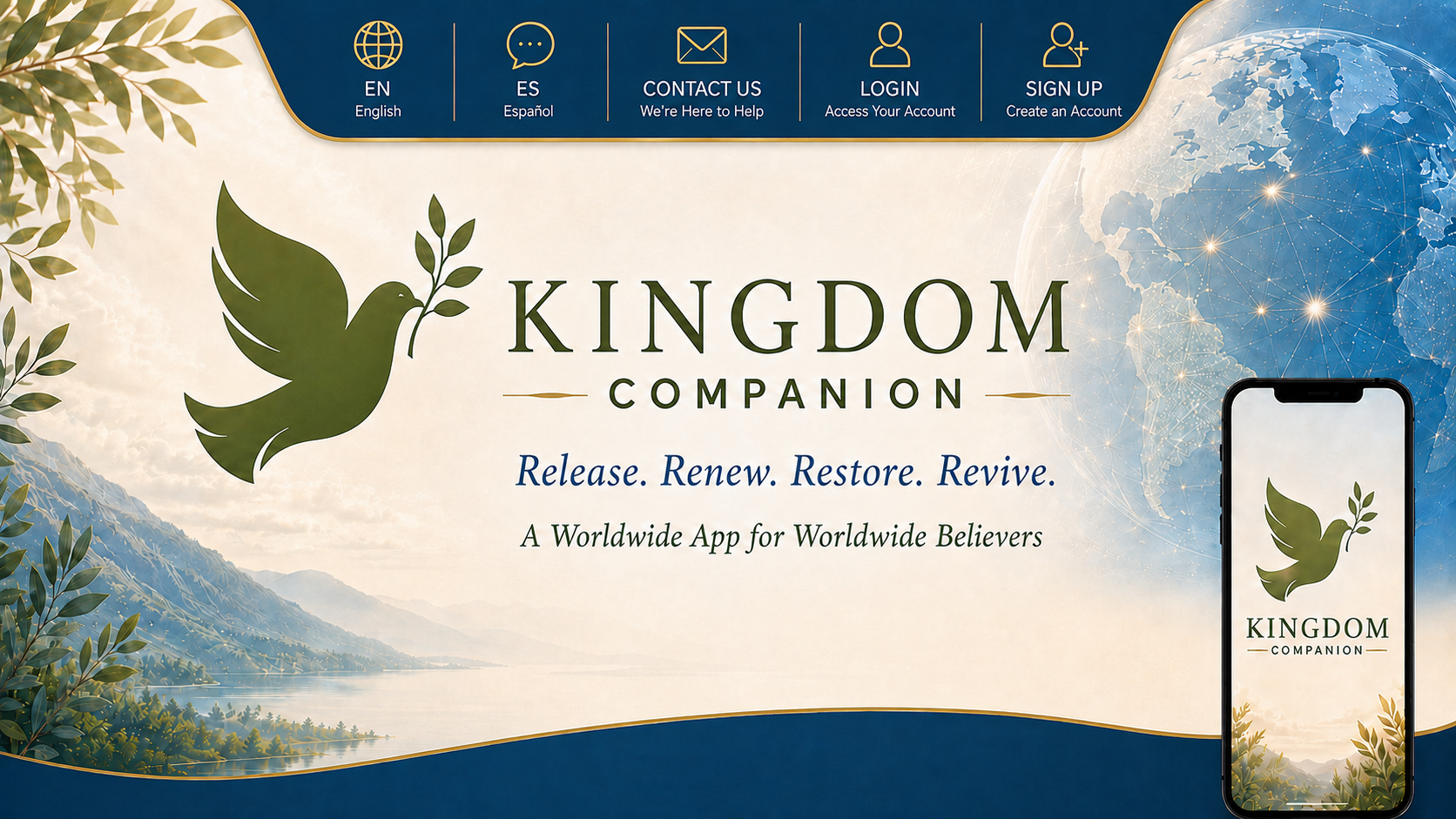 Kingdom Companion. Release. Renew. Restore. Revive. A Worldwide App for Worldwide Believers.